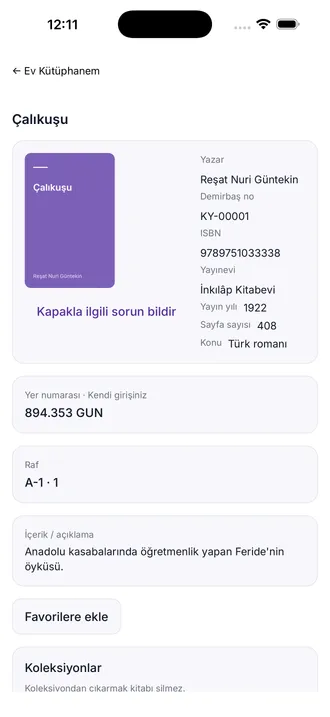Tek bir kitabın detay ekranı: solda kapak görseli, sağda yazar, demirbaş no, ISBN, yayınevi, yayın yılı, sayfa sayısı ve konu alanları; altında ayrı kartlarda yer numarası ve raf bilgisi, serbest metin bir açıklama, favorilere ekleme düğmesi ve bir koleksiyon bölümü.